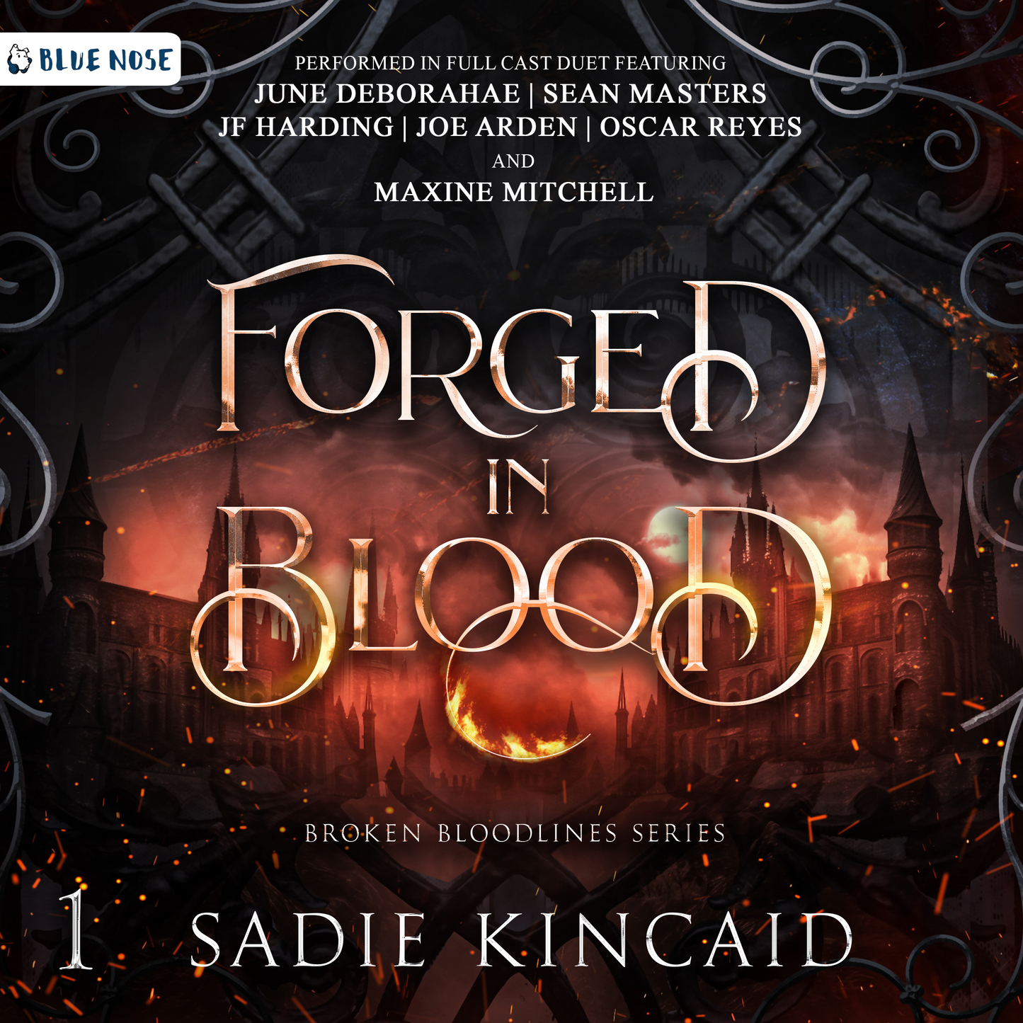 Audiobook cover for Forged in Blood, the first Broken Bloodlines Series book by Sadie Kincaid. Performed in Full Cast Duet featuring June DeBorahae, Sean Masters, JF Harding, Joe Arden, Oscar Reyes, and Maxine Mitchell. Produced by Blue Nose AUDIO. Gold embossed text over academic urban fantasy background and glowing embers.