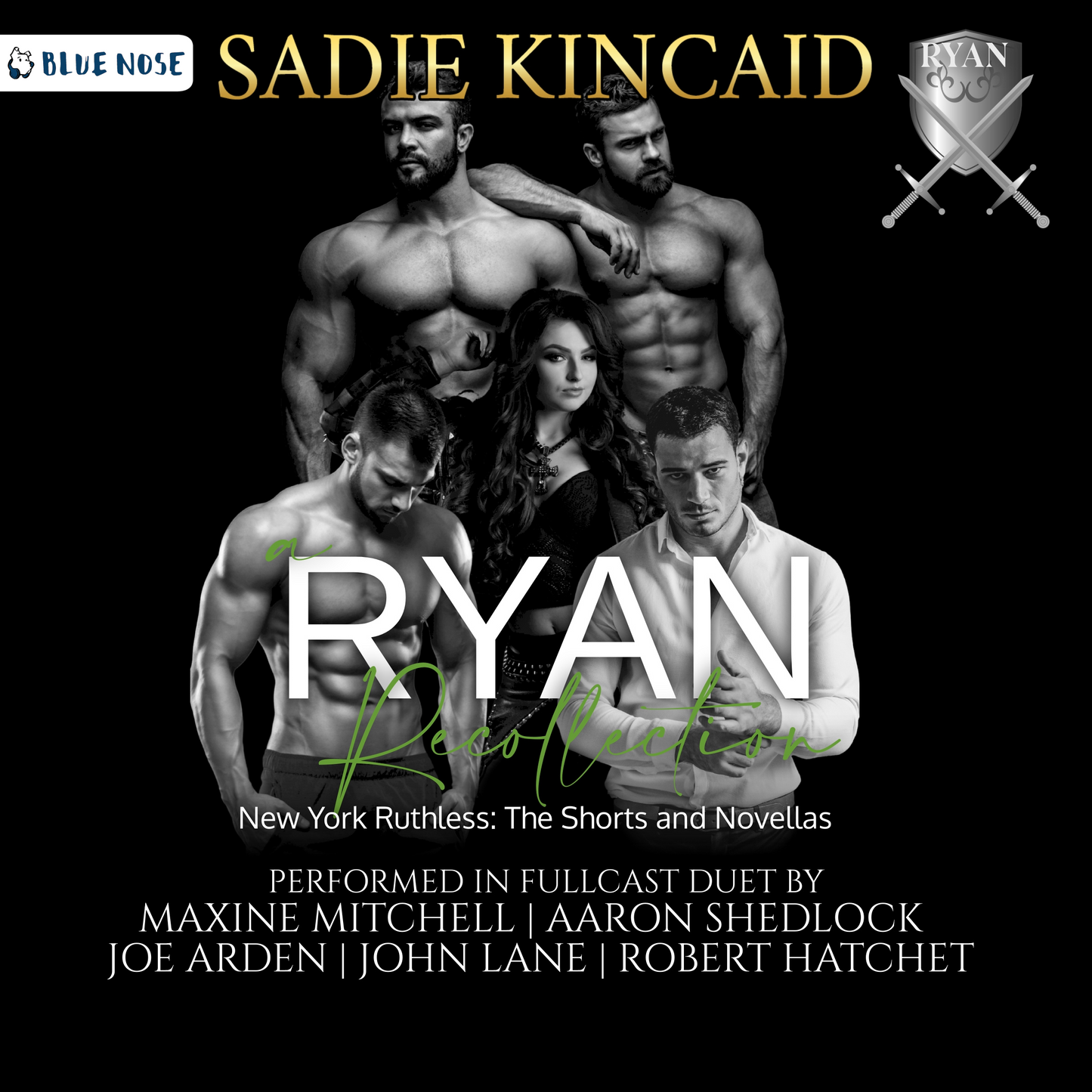 Audiobook cover for Sadie Kincaid's Ryan Recollection-New York Ruthless: The Shorts and Novellas performed in Fullcast Duet by Maxine Mitchell, Aaron Shedlock, Joe Arden, John Lane, and Robert Hatchet. Produced by Blue Nose AUDIO. Picture of a woman surrounded by four muscular men, three without shirts and one in an open suit shirt.