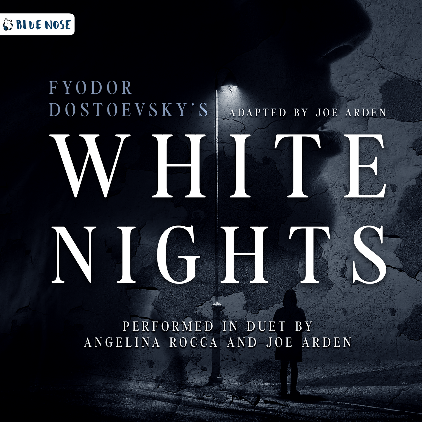 Audiobook cover for Fyodor Dostoevsky's White Nights, adapted by Joe Arden. Performed in duet by Angelina Rocca and Joe Arden. Produced by Blue Nose AUDIO. Silhouette of a woman in the background of a man standing under a lone streetlight.