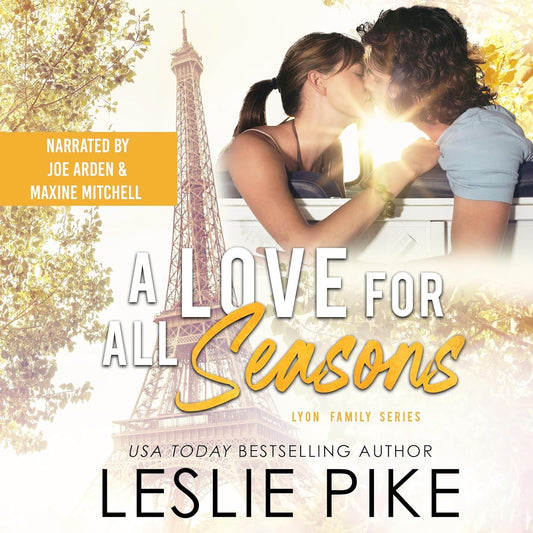 Audiobook cover for A Love for All Seasons by USA Today Bestselling Author Leslie Pike. Narrated by Joe Arden and Maxine Mitchell. A Lyon Family Series book. A couple kissing near the Eiffel Tower. Sun-kissed tress and lens flare.