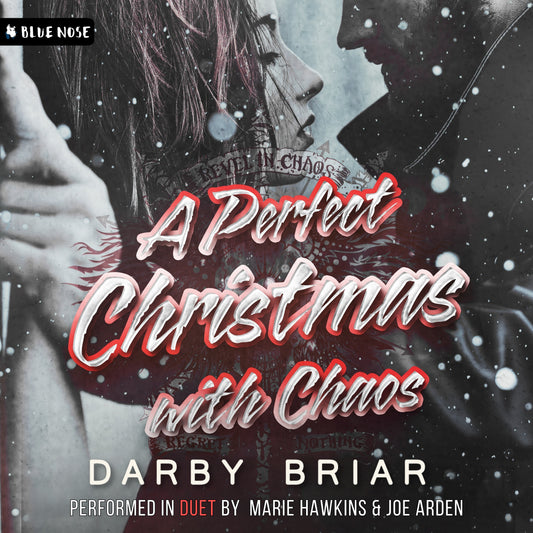 A Perfect Christmas with Chaos audiobook cover by Darby Briar. Performed in Duet by Marie Hawkins and Joe Arden. Produced by Blue Nose Audio.