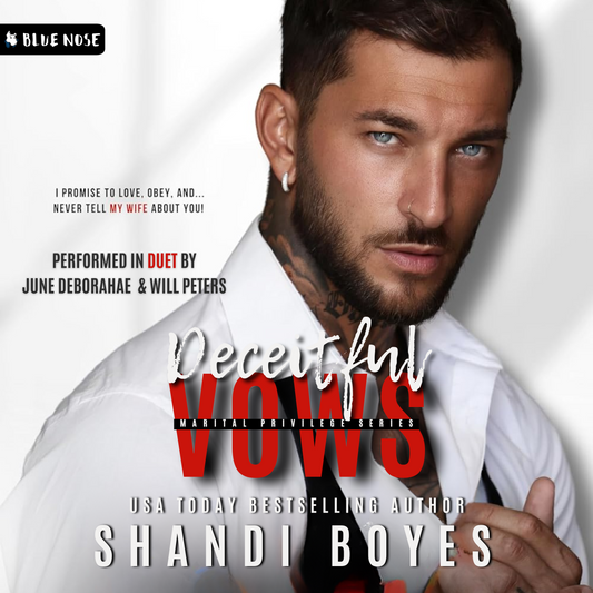 Deceitful Vows by Shandi Boyes audiobook cover. A man in a suit with a loose tie and neck tattoos, an earring, and a nose ring looking forward. Performed in Duet by June DeBorahae and Will Peters. Marital Privilege series. "I promise to love, obey, and... never tell my wife (in red text) about you!" Produced by Blue Nose AUDIO. USA Today Bestselling Author
