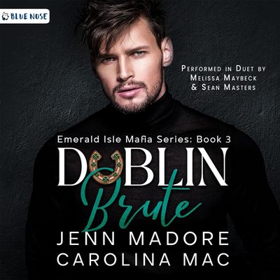 Audiobook cover for Dublin Bruteby Jenn Madore and Carolina Mac. Book 3 in the the Emerald Isle Mafia Series. Performed in duet by Melissa Maybeck and Sean Masters.  Produced by Blue Nose AUDIO. Dark cement textured background with a bearded man in a black shirt and smoldering look.