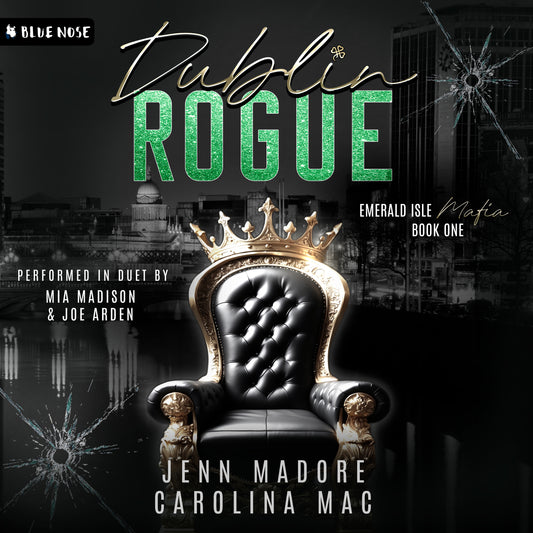 Audiobook cover for Dublin Rogue by Jenn Madore and Carolina Mac. Performed in DUet by Mia Madison and Joe Arden. Emerald Isle Mafia book 1. A black and gold armchair with a gold crown on the top over a black and white cityscape viewed through glass with bullet holes in it.