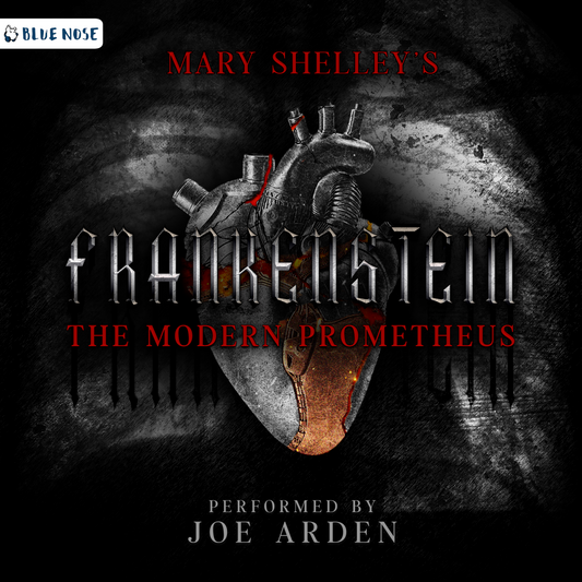 Frankenstein by Mary Shelley Performed by Joe Arden. Produced by Blue Nose AUDIO. A patched metal mechanical heart, cracked, with blood inside, over a black and white Gothic-style x-ray of a human chest.