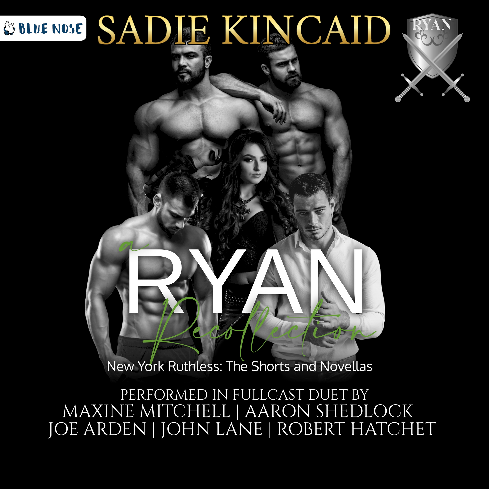 Audiobook cover for Sadie Kincaid's Ryan Recollection-New York Ruthless: The Shorts and Novellas performed in Fullcast Duet by Maxine Mitchell, Aaron Shedlock, Joe Arden, John Lane, and Robert Hatchet. Produced by Blue Nose AUDIO. Picture of a woman surrounded by four muscular men, three without shirts and one in an open suit shirt.