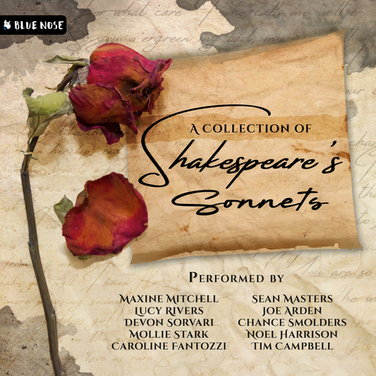 Audiobook cover for A Collection of Shakespeare's Sonnets performed by Maxine Mitchell, Lucy Rivers, Devon Sorvari, Mollie Stark, Caroline Fantozzi, Sean Masters, Joe Arden, Chance Smolders, Noel Harrison, and Tim Cambell. Produced by Blue Nose AUDIO. A dried rose on top of ink-stained parchment.