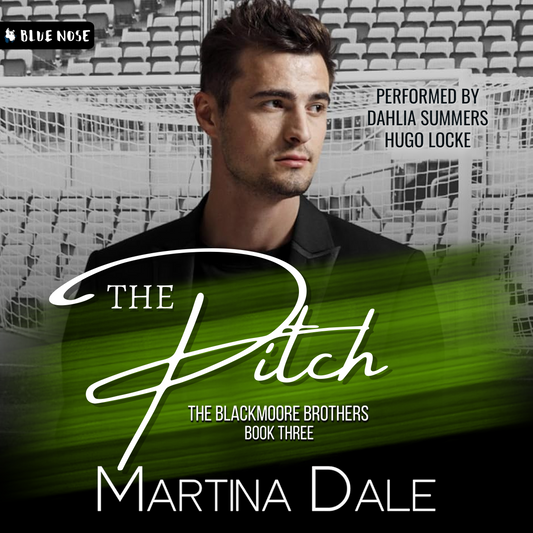 Audiobook cover for The Pitch by Martina Dale with a man in a black shirt against a stadium background. Green slash of color behind the text. The Blackmoore Brothers Book 3, performed by Dahlia Summers and Hugo Locke. Produced by Blue Nose AUDIO.