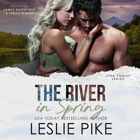 Audiobook cover for The River in Spring by USA Today Bestselling Author Leslie Pike. Narrated by Lance Greenfield and Stella Bloom. Lyon Family Series. A couple embracing with a lakeside mountain background. She is cupping his cheek with a hand that has a butterfly tattoo on her wrist.