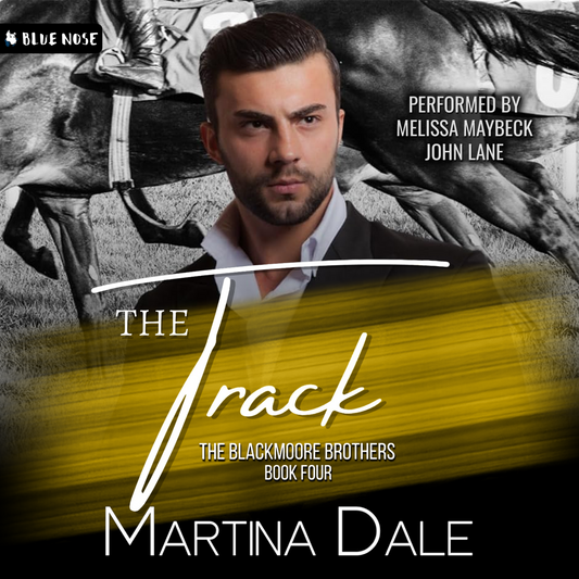 Audiobook cover for The Track by Martina Dale, The Blackmoore Brothers Book Four. Performed by Melissa Maybeck and John Lane. Produced by Blue Nose AUDIO. Black and white photo of rider racing a horse with a man  in an open-shirted suit in front, all under a yellow slash of color behind the title.