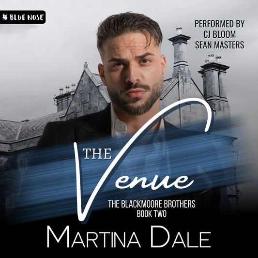 The Venue by Martine Dale audiobook cover. The Blackmoore Brothers book 2 performed by CJ Bloom and Sean Masters, produced by Blue Nose AUDIO. Black and white photo of a house with a man in an open-collared shirt. Blue slash of color under the title.