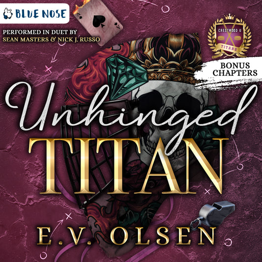 Audiobook cover for Unhinged Titan by EV Olsen, performed in duet by Sean Masters and Nick J Russo, and produced by Blue Nose AUDIO. Crestwood U Titans Bonus Chapters. Dark rose cracked ice background with burning ace of spades playing card, x o coach notes, a whistle, and a hockey mask with a diamond, flames, and a skull wearing a crown on it.