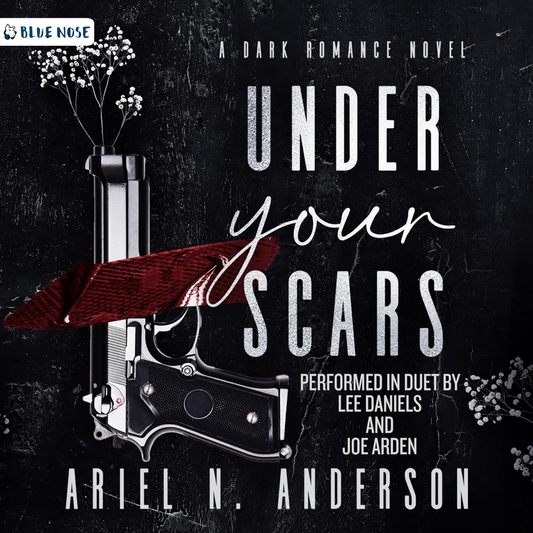 Audiobook Cover for Under Your Scars by Ariel N Anderson. Black scuffed up background with a gun red duct-taped to it. Baby's breath flowers coming out of the barrel. A dark romance novel performed in duet by Lee Daniels and Joe Arden. Produced by Blue Nose AUDIO.